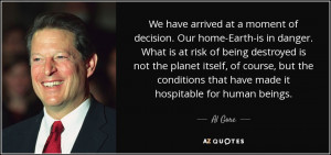 ... conditions that have made it hospitable for human beings. - Al Gore