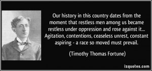 Our history in this country dates from the moment that restless men ...