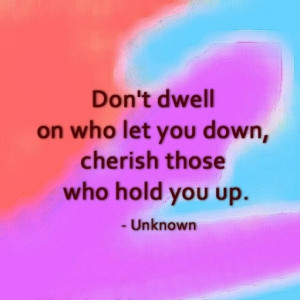 ... on who let you down, cherish those who hold you up. #quotes #followme