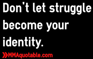 Don't let struggle become your identity