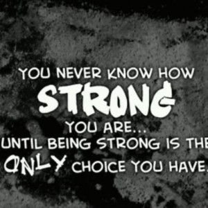You Never Know How Strong You Are
