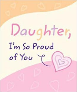 Daughter, I'm So Proud of You