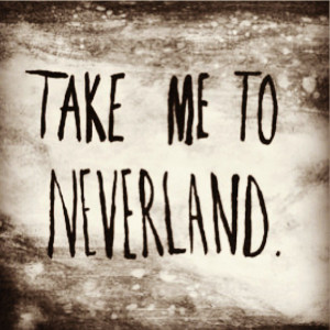 Peter Pan Take Me To Neverland Tumblr 2013 take me to neverland