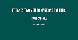 quote-Israel-Zangwill-it-takes-two-men-to-make-one-37473.png