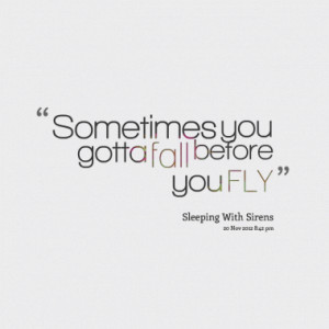 Sometimes you gotta fall before you Fly - Sleeping with Sirens