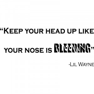 Lil Wayne Keep Your Head Up Quote Vinyl Decal