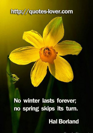 No winter lasts forever; no spring skips its turn. #Spring # ...