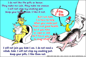 will not join you, SAM I Am. I do not need a rehab, SAM. I will not ...