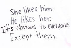 She likes him. He likes her. love love quotes quotes quote girl guy ...