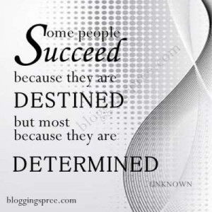 10. Some people succeed because they are destined, but most because ...