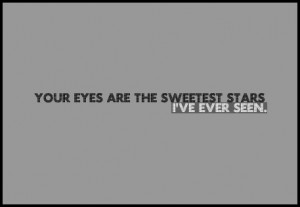 ... Eyes Are The Sweetest Stars I’ve Ever Seen ~ Being In Love Quote
