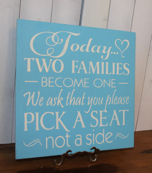 signs/Today Two Families Become One/Pick a Seat not a Side Sign ...