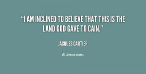 quote Jacques Cartier i am inclined to believe that this 69342 png