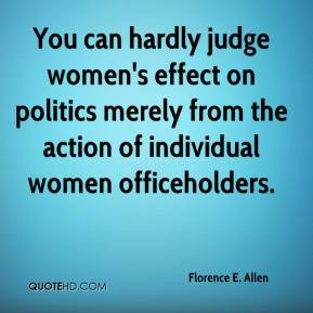 ... from the action of individual women officeholders. - Florence E. Allen