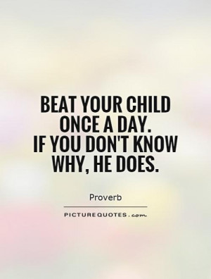 Beat your child once a day. If you don't know why, he does Picture ...