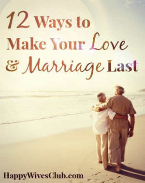 12 Ways to Make Your Love & Marriage Last