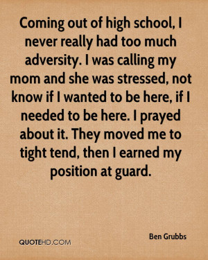 Coming out of high school, I never really had too much adversity. I ...