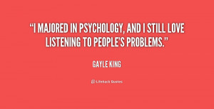 majored in psychology, and I still love listening to people's ...