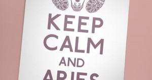 ... ://www.etsy.com/listing/69071052/keep-calm-and-aries-on-5-x-7-print