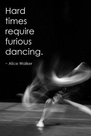 Alice Walker. #dance #dancequote