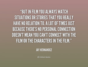quote Jay Hernandez but in film you always watch situations 226321 png
