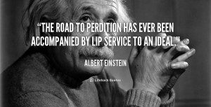 quote-Albert-Einstein-the-road-to-perdition-has-ever-been-41091_2.png