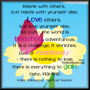 Love Others quotes - Relate with others, but relate with yourself also ...