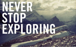 never stop exploring
