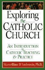 Exploring the Catholic Church Introduction to Catholic Doctrine and ...