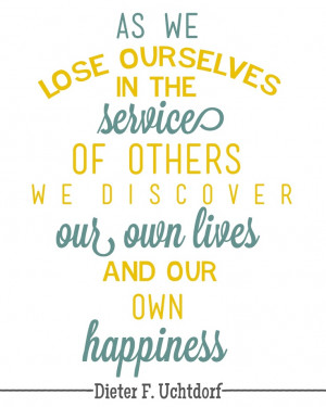 As we lose ourselves in the service of others we discover our lives ...