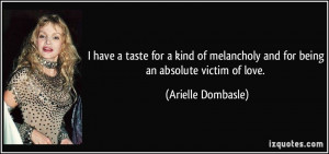 ... and for being an absolute victim of love. - Arielle Dombasle