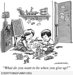 funny cartoon what do you want to be when you give up