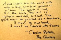 Chaim Potok, The Chosen. One of my favorite quotes of Jewish wisdom ...