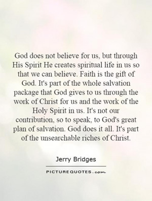 ... work of the Holy Spirit in us. It's not our contribution, so to speak
