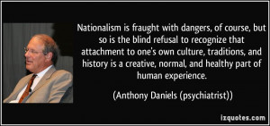 Nationalism is fraught with dangers, of course, but so is the blind ...