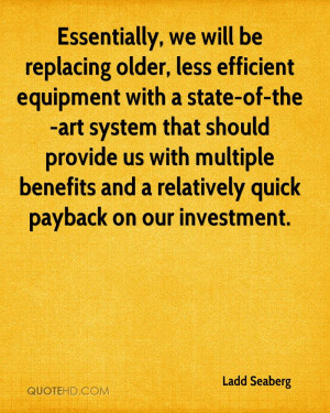 Essentially, we will be replacing older, less efficient equipment with ...