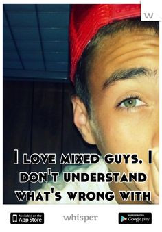 love mixed guys. I don't understand what's wrong with that
