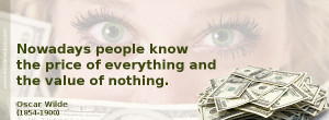 Value Quote: Nowadays people know the price of everything and the ...