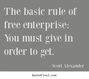 ... of free enterprise: you must.. Scott Alexander inspirational quotes