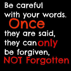 Amazing quote – Be careful with your words