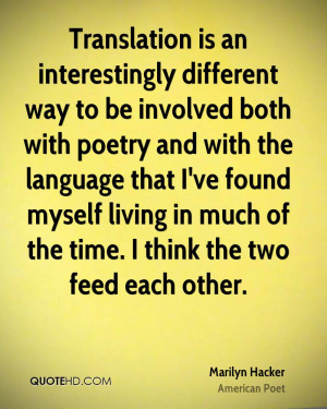 Translation is an interestingly different way to be involved both with ...