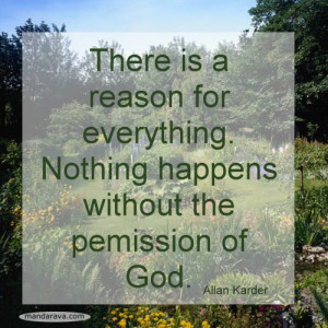 Famous Quotes – There is a reason for everything that happens