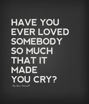 Have you ever loved somebody - Quotes with Pictures