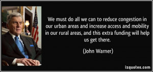 We must do all we can to reduce congestion in our urban areas and ...