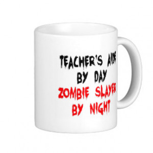 Teachers Aide Zombie Slayer Coffee Mug