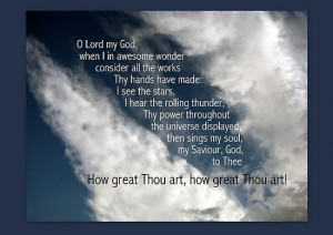 How Great Thou Art I love music, all kinds of music from many decades ...