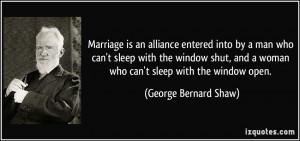 Marriage is an alliance entered into by a man who can't sleep with the ...