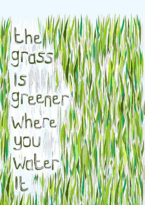 The grass is greener....