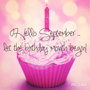 Hello September, let the birthday month begin