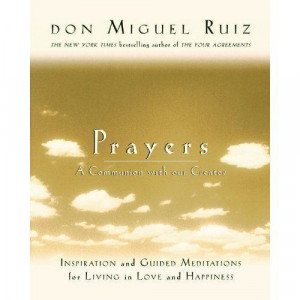 Prayers (A Communion with our Creator) (A Toltec Wisdom Book) by Don ...